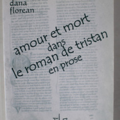 AMOUR ET MORT DANS LE ROMAN DE TRISTAN EN PROSE par DANA FLOREAN , 2005