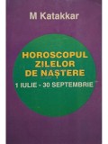 M. Katakkar - Horoscopul zilelor de nastere, vol. 3 - 1 iulie-30 septembrie