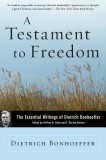 A Testament to Freedom: The Essential Writings of Dietrich Bonhoeffer