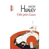 Aldous Huxley - Orb prin Gaza