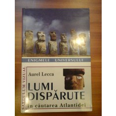 LUMI DISPARUTE In cautarea Atlantidei - Aurel Lecca