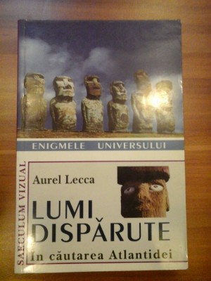 LUMI DISPARUTE In cautarea Atlantidei - Aurel Lecca foto