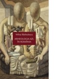 Arheologia azi, in Romania - Mihai Barbulescu