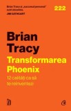 Cumpara ieftin Transformarea Phoenix. 12 calitati ca sa te reinventezi/Brian Tracy, Curtea Veche Publishing