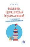 Cumpara ieftin Prevenirea Esecului Scolar In Scoala Primara, Cecile Dalle - Editura DPH