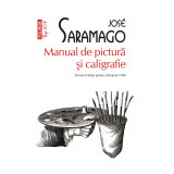 Manual de pictura si caligrafie - Jose Saramago, editia 2022, Polirom