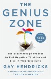 The Genius Zone: The Breakthrough Process to End Negative Thinking and Live in True Creativity