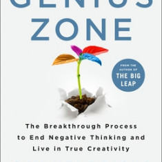 The Genius Zone: The Breakthrough Process to End Negative Thinking and Live in True Creativity