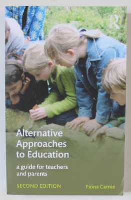 ALTERNATIVE APPROACHES TO EDUCATION , A GUIDE FOR TEACHERS AND PARENTS by FIONA CARNIE , 2017 foto