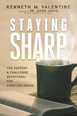 Staying Sharp: The Support &amp;amp; Challenge Devotional for Cheating Death