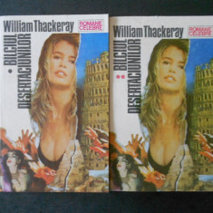 WILLIAM THACKERAY - BALCIUL DESERTACIUNILOR 2 volume