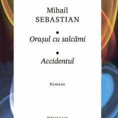 Orașul cu salcâmi • Accidentul - Hardcover - Mihail Sebastian - Polisalm