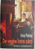 De veghe intre carti. Scriitori contemporani &ndash; Irina Petras - Carte Noua/Anticariat