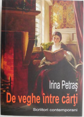 De veghe intre carti. Scriitori contemporani &amp;ndash; Irina Petras foto