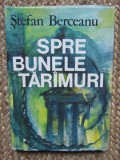 STEFAN BERCEANU - SPRE BUNELE TARIMURI {1984}