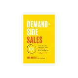 Demand-Side Sales 101: Stop Selling and Help Your Customers Make Progress