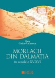 Morlacii din Dalmatia secolele XV-XVI carte paperback Dana Caciur-Andreescu Istorie Regionale