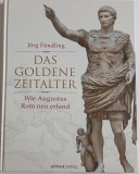 Cumpara ieftin F&uuml;ndling, J&ouml;rg , Das Goldene Zeitalter: Wie Augustus Rom neu erfand