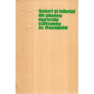 Iulia Chesu - Soiuri si hibrizi de plante agricole cultivate in Romania vol. III - Culturi de cimp si horticole - 120356 foto