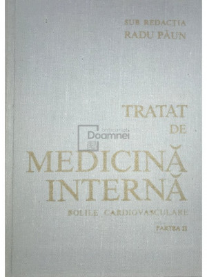 Radu Păun (red.) - Tratat de medicină internă. Bolile cardiovasculare, partea II (editia 1989) foto