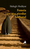 Femeia care și-a pierdut bărbatul - Paperback brosat - Sadegh Hedayat - Tracus Arte