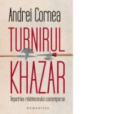 Turnirul khazar. Impotriva relativismului contemporan - Andrei Cornea