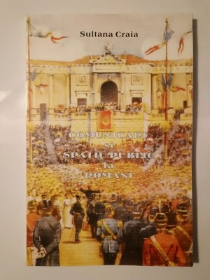 Sultana Craia - Comunicare și spațiu public la rom&amp;acirc;ni foto