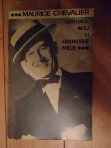 Drumul Meu Si Cintecele Mele - Maurice Chevalier ,535077