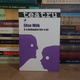 ELISE WILK - S-A INTAMPLAT INTR-O JOI ( 3 PIESE DE TEATRU ) , 2013 , DEDICATIE / AUTOGRAF *
