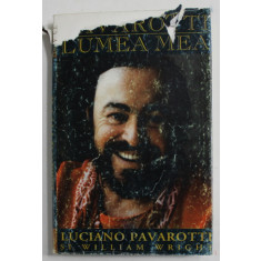 PAVAROTTI, LUMEA MEA de LUCIANO PAVAROTTI SI WILLIAM WRIGHT, BUC. 1999