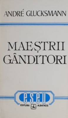 Maestrii ganditori - Andre Glucksmann foto