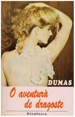Alexandre Dumas - O aventura de dragoste - 127875 foto