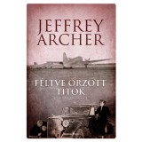 F&eacute;ltve őrz&ouml;tt titok - Clifton-kr&oacute;nika 3. - Jeffrey Archer