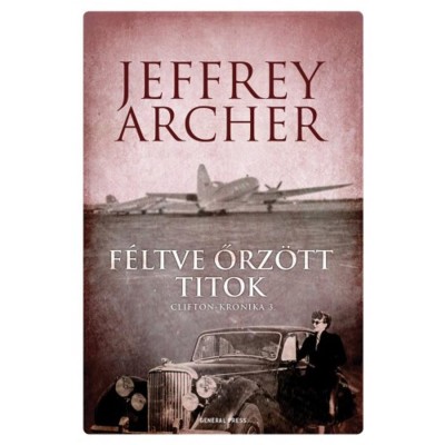 F&amp;eacute;ltve őrz&amp;ouml;tt titok - Clifton-kr&amp;oacute;nika 3. - Jeffrey Archer foto