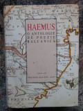 HAEMUS, O ANTOLOGIE DE POEZIE BALCANICA, ATENA 2007