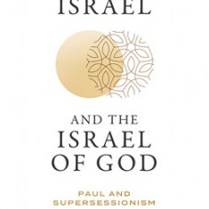 God's Israel and the Israel of God: Paul and Supersessionism