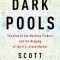 Dark Pools: The Rise of the Machine Traders and the Rigging of the U.S. Stock Market