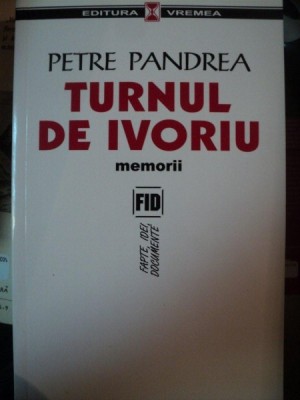 TURNUL DE IVORIU . MEMORII de PETRE PANDREA , 2004 foto