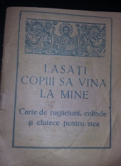 Carte/brosura LASATI COPII SA VINA LA MINE,CARTE DE RUGACIUNI,COLINDE,T.GRATUIT foto