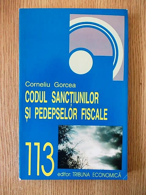CODUL SANCTIUNILOR SI PEDEPSELOR FISCALE- CONELIU GORCEA, r4b
