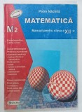 MATEMATICA , MANUAL PENTRU CLASA A XII -A de PETRE NACHILA , 2003