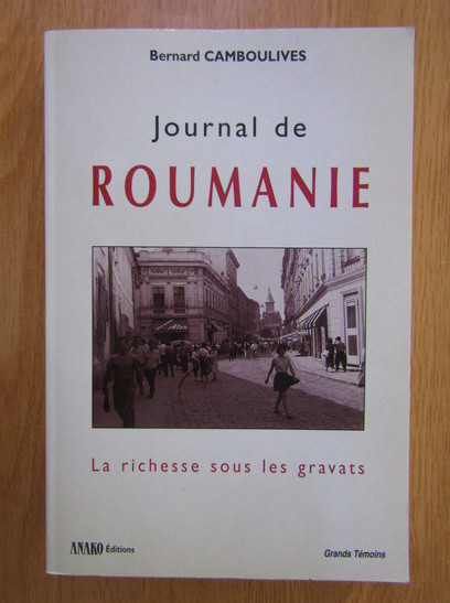 Journal de Roumaine La richesse sous les gravats Bernard Camboulives