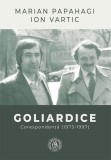 Cumpara ieftin Goliardice. Corespondență (1973-1997) - Paperback brosat - Școala Ardeleană