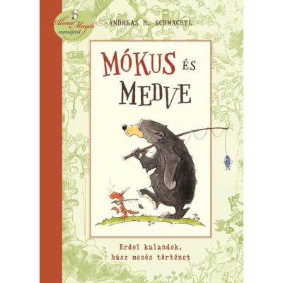 M&amp;oacute;kus &amp;eacute;s Medve - Erdei kalandok, h&amp;uacute;sz mes&amp;eacute;s t&amp;ouml;rt&amp;eacute;net - Andreas H. Schmachtl foto