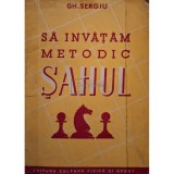 Gh. Sergiu - Sa invatam metodic sahul (Editia: 1951)