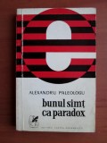 Alexandru Paleologu - Bunul simt ca paradox (1972, prima editie) princeps