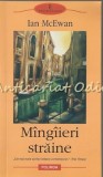Mingiieri Straine - Ian McEwan, Polirom, 2004, Roman, Beletristica