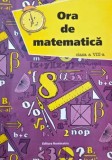 Ora de matematica. Clasa a VIII-a
