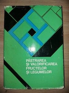 Pastrarea si valorificarea fructelor si legumelor- A. Gheaghi, K. Millim foto