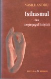 AS - VASILE ANDRU - ISIHASMUL SAU MESTESUGUL LINISTIRII